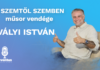 Nem tudunk örülni annak, amink van- Beszélgetés Vályi Istvánnal-179.adás